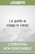 Nuova Collezione La guida ai viaggi in cargo