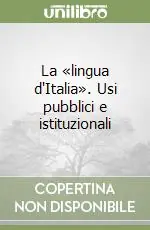 La «lingua d‘Italia». Usi pubblici e istituzionali Super Prezzo
