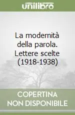 Sconto La modernità della parola. Lettere scelte (1918-1938)