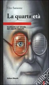 La quarta età. Inchiesta sul secolo dai capelli bianchi Ultime Pezzi