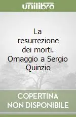 Novità La resurrezione dei morti. Omaggio a Sergio Quinzio