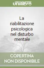 La riabilitazione psicologica nel disturbo mentale Esclusivo