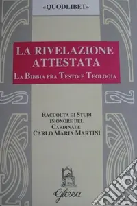 Occasione Imperdibile La rivelazione attestata. La Bibbia fra testo e teologia