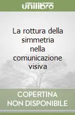Miglior Prezzo La rottura della simmetria nella comunicazione visiva