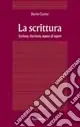 La scrittura. Scrivere, riscrivere, sapere di sapere Sconto