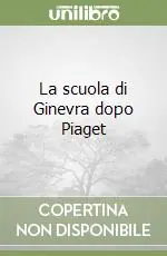 Ultimissimo Modello La scuola di Ginevra dopo Piaget