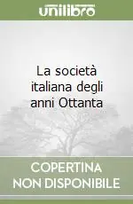 Ultimissimo Modello La società italiana degli anni Ottanta