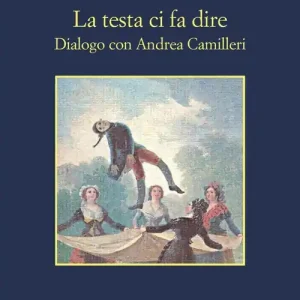 Promozione Esclusiva La testa ci fa dire. Dialogo con Andrea Camilleri. Nuova ediz.