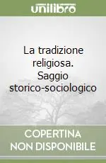 Occasione Imperdibile La tradizione religiosa. Saggio storico-sociologico