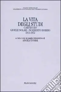 Spedizione Espresso La vita degli studi. Carteggio Gioele Solari-Norberto Bobbio (1931-1952)