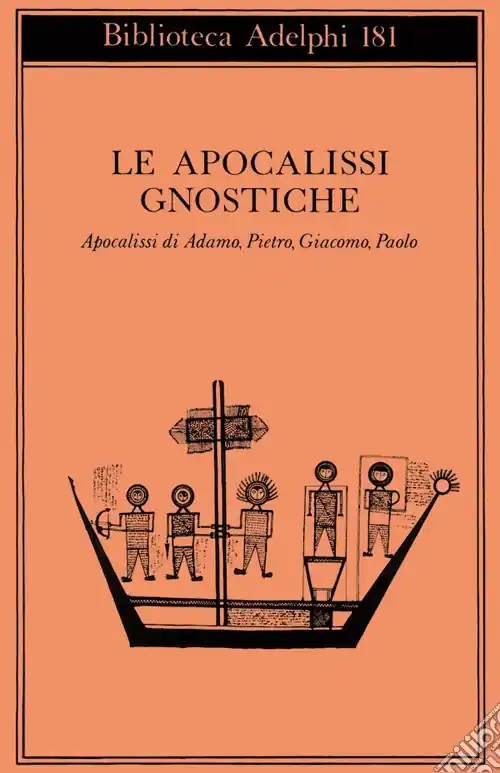 Le apocalissi gnostiche. Apocalisse di Adamo, Pietro, Giacomo, Paolo Sconto