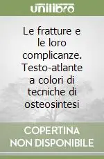 Più Venduto Le fratture e le loro complicanze. Testo-atlante a colori di tecniche di osteosintesi