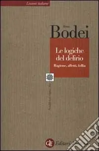 Offerta Le logiche del delirio. Ragione, affetti, follia