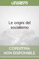 Le origini del socialismo Prezzo Scontato