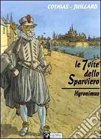 Ordina Subito Le sette vite dello sparviero. Hyronimus