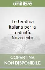 Vendita Finale Letteratura italiana per la maturità. Novecento