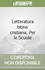 Miglior Prezzo Letteratura latina cristiana. Per le Scuole