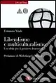 Liberalismo e multiculturalismo. Una sfida per il pensiero democratico Saldi