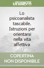 Lo psicoanalista tascabile. Istruzioni per orientarsi nella vita affettiva Affare