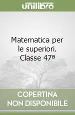Solo Oggi Matematica per le superiori. Classe 47ª