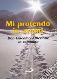 Promozione Mi protendo in avanti. Don Giacomo Alberione in cammino