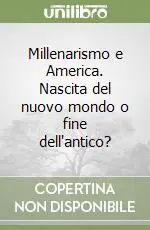 Millenarismo e America. Nascita del nuovo mondo o fine dell‘antico? Sconto