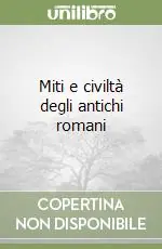 Offerta Miti e civiltà degli antichi romani