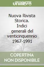 Nuova Rivista Storica. Indici generali del venticinquennio 1967-1991 Ordina Subito