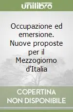 Occupazione ed emersione. Nuove proposte per il Mezzogiorno d‘Italia Offerta Del Giorno