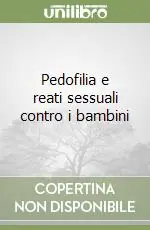 Pedofilia e reati sessuali contro i bambini Soddisfatti O Rimborsati