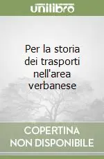 Spedito Oggi Per la storia dei trasporti nell‘area verbanese