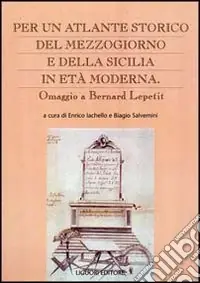 A Buon Prezzo Per un atlante storico del Mezzogiorno e della Sicilia in età moderna. Omaggio a Bernard Lepetit