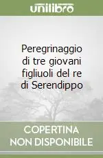 Must-Have Peregrinaggio di tre giovani figliuoli del re di Serendippo