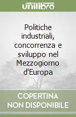 Politiche industriali, concorrenza e sviluppo nel Mezzogiorno d‘Europa Prezzo Di Fabbrica