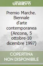 Nuova Collezione Premio Marche. Biennale d‘arte contemporanea (Ancona, 5 ottobre-10 dicembre 1997)