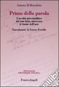 Occasione Prima della parola. L‘ascolto psicoanalitico degli affetti attraverso le forme dell‘arte