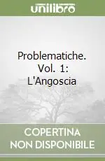 Problematiche. Vol. 1 L‘Angoscia Offerta Speciale