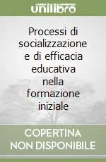 Processi di socializzazione e di efficacia educativa nella formazione iniziale Prezzo Scontato