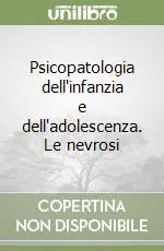 Offerta Speciale Psicopatologia dell‘infanzia e dell‘adolescenza. Le nevrosi