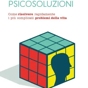 Compra Oggi Stesso Psicosoluzioni. Come risolvere rapidamente i più complicati problemi della vita