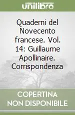 Quaderni del Novecento francese. Vol. 14 Guillaume Apollinaire. Corrispondenza (2) Super Prezzo