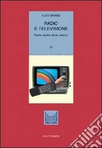 Compra Online Radio e televisione. Teorie, analisi, storie, esercizi