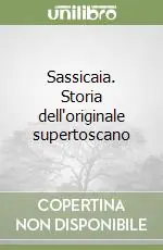 Sassicaia. Storia dell‘originale supertoscano Promozione Esclusiva