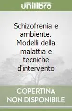 Offerta Lampo Schizofrenia e ambiente. Modelli della malattia e tecniche d‘intervento