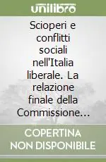 Scioperi e conflitti sociali nell‘Italia liberale. La relazione finale della Commissione ministeriale d‘inchiesta sugli scioperi (1878) Occasione