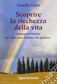 Esclusivo Scoprire la ricchezza della vita. Immagini bibliche per una cura d‘anime che guarisce