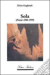 Sola. Poesie 1988-1999 Nuova Collezione