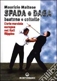 Spada e daga, bastone e coltello. L‘arte marziale europea nel Kali filippino Economico