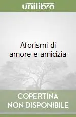 Prezzo Basso Aforismi di amore e amicizia