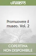 Solo Oggi Promuovere il museo. Vol. 2